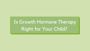 is growth hormone therapy right for your child?