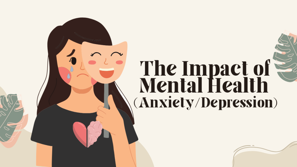 The Impact of Mental Health (Anxiety/Depression)