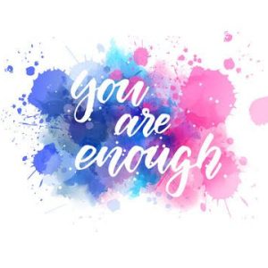 You are enough